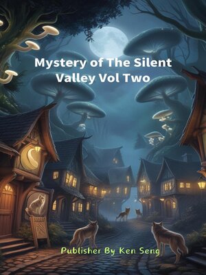 cover image of Mystery of the Silent Valley Vol Two